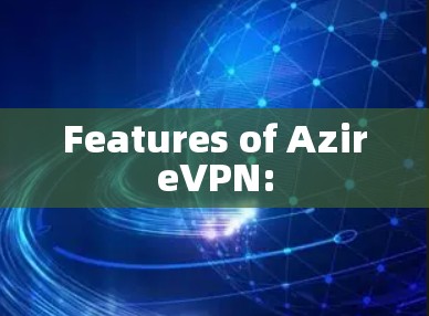 Features of AzireVPN: