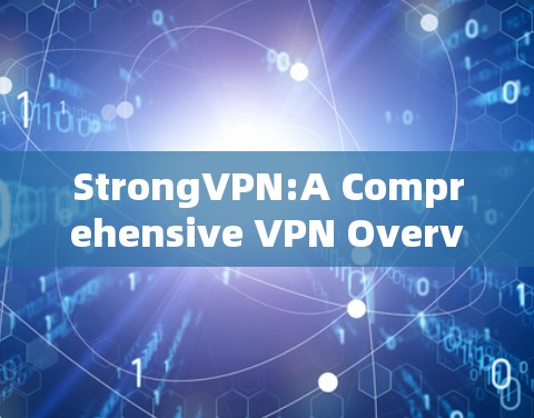 StrongVPN:A Comprehensive VPN Overview