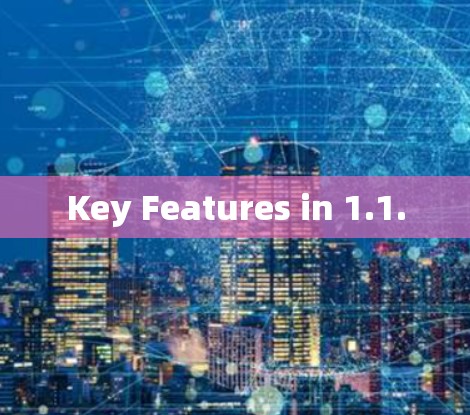 Key Features in 1.1.